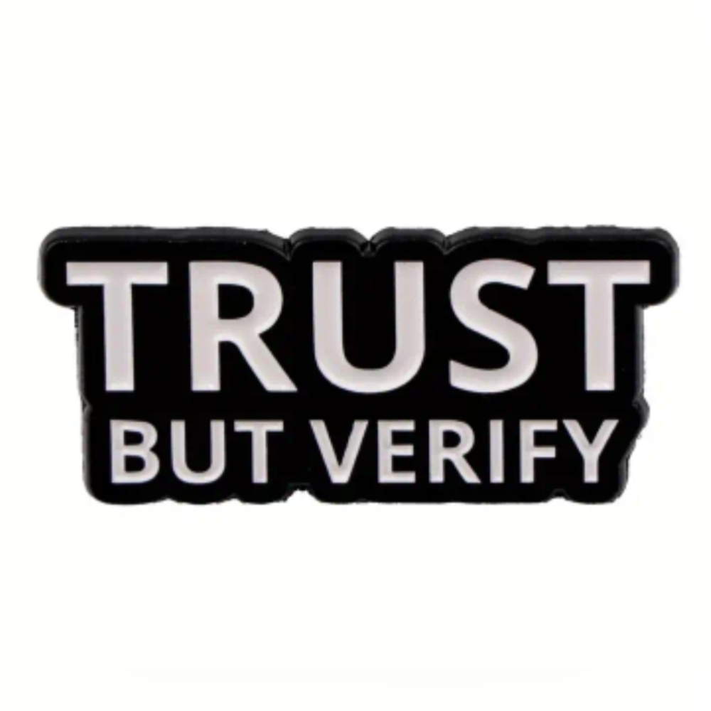PIN--Very Good Advice "Trust but VERIFY"